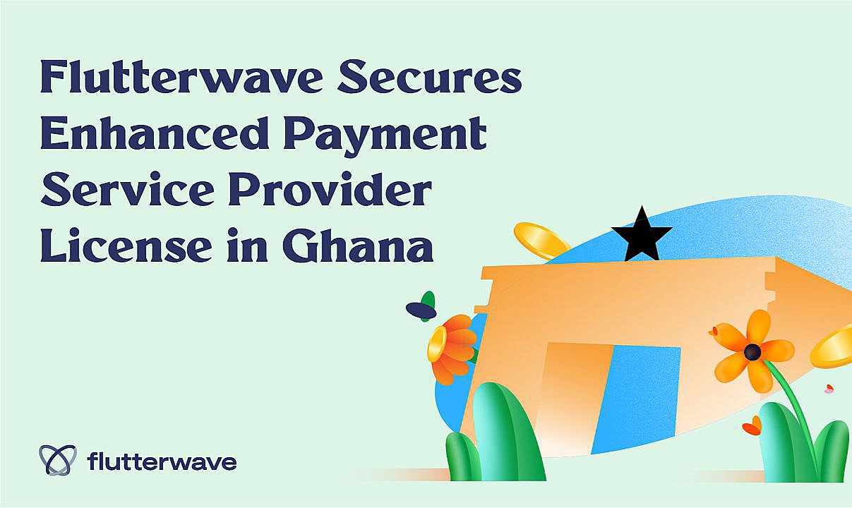 Flutterwave gains ground in Ghana with enhanced Payment Service Provider License