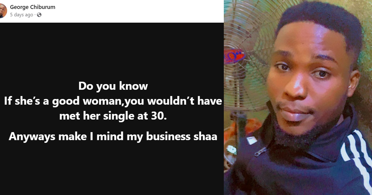 "If she’s a good woman, you won't meet her single at 30" – Nigerian man shares his hot take