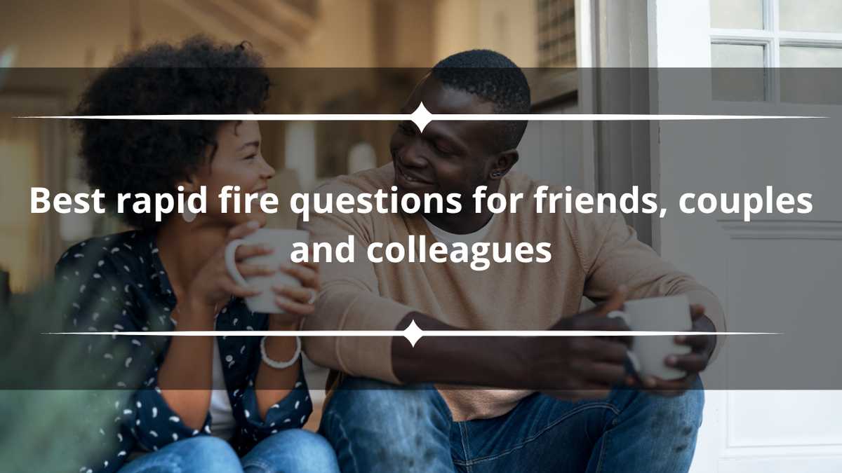 250+ best rapid-fire questions for friends, couples and colleagues